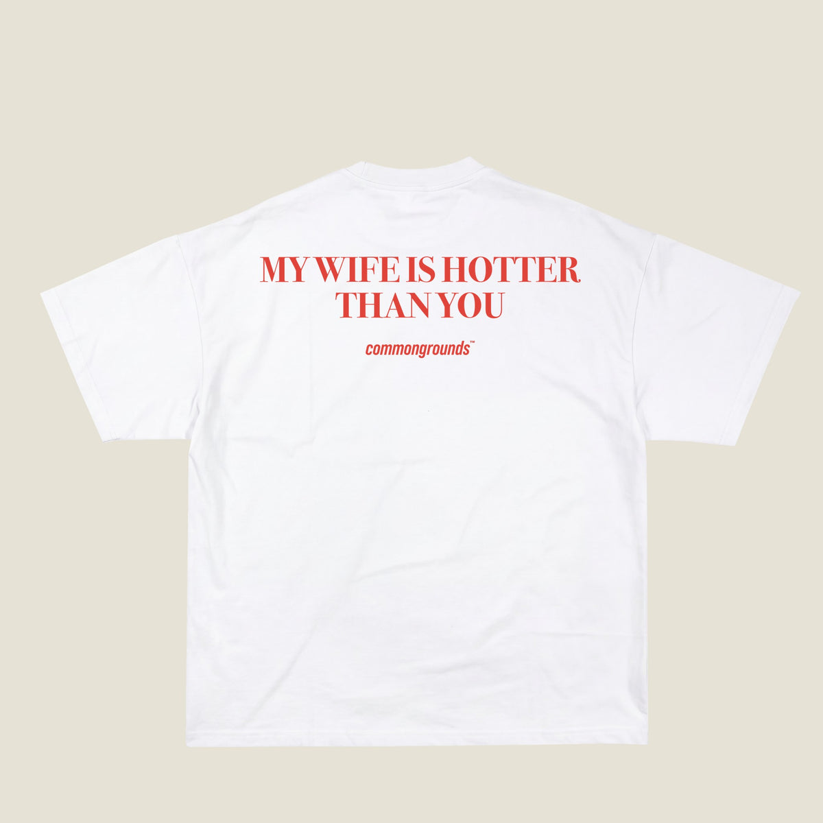 MY WIFE IS HOTTER THAN YOU Tee in white, back print