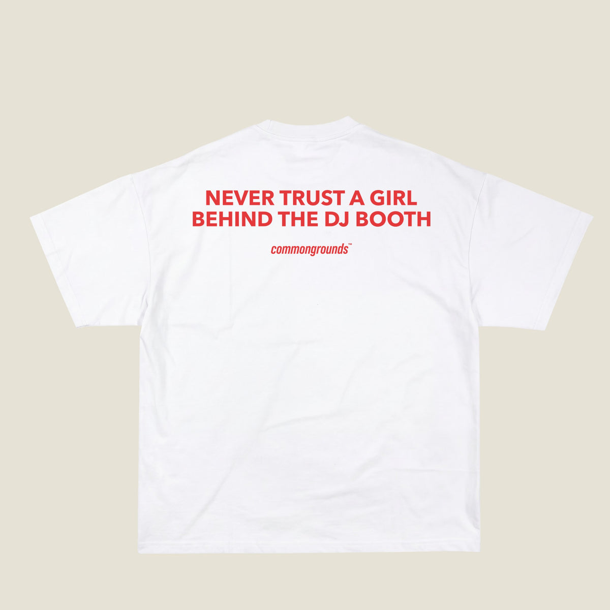 NEVER TRUST A GIRL BEHIND THE DJ BOOTH Tee in white, back print