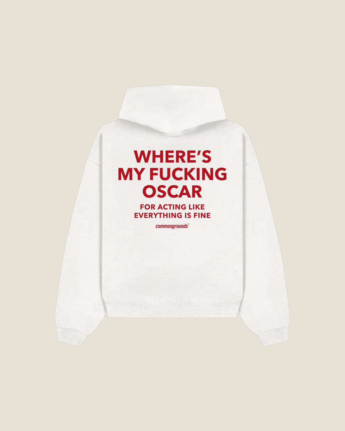 Where's My Fucking Oscar For Acting Like Everything Is Fine Hoodie in white, back print