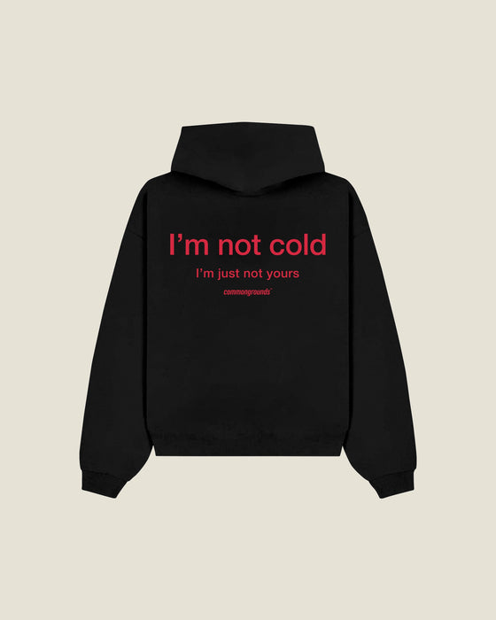 I'm Not Cold I'm Just Not Yours Hoodie