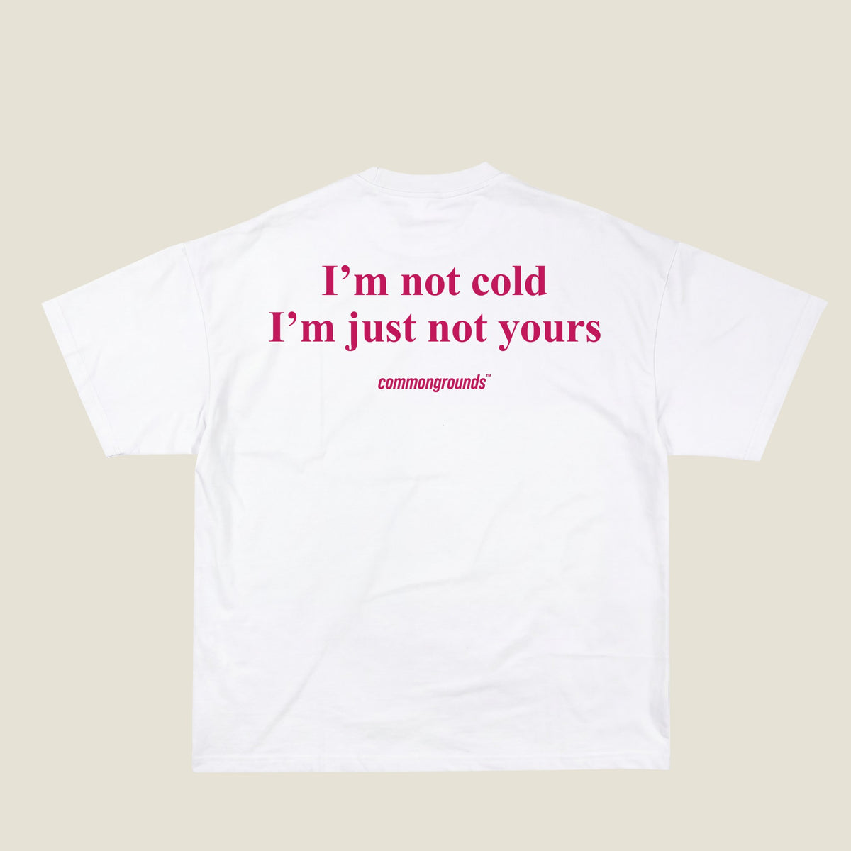 I'M NOT COLD I'M JUST NOT YOURS Tee in white, back print