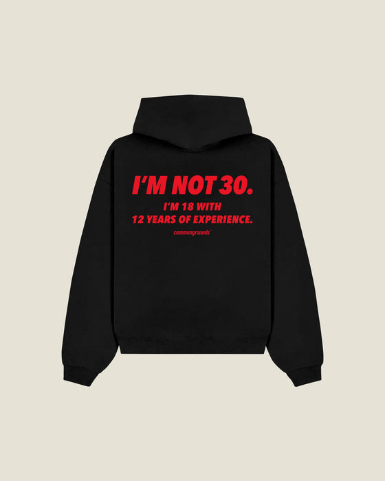 I'M NOT 30. I'M 18 WITH 12 YEARS OF EXPERIENCE Hoodie
