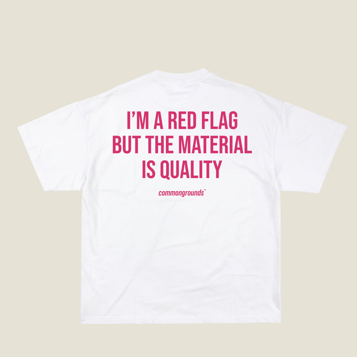I'M A RED FLAG BUT THE MATERIAL IS QUALITY Tee in white, back print