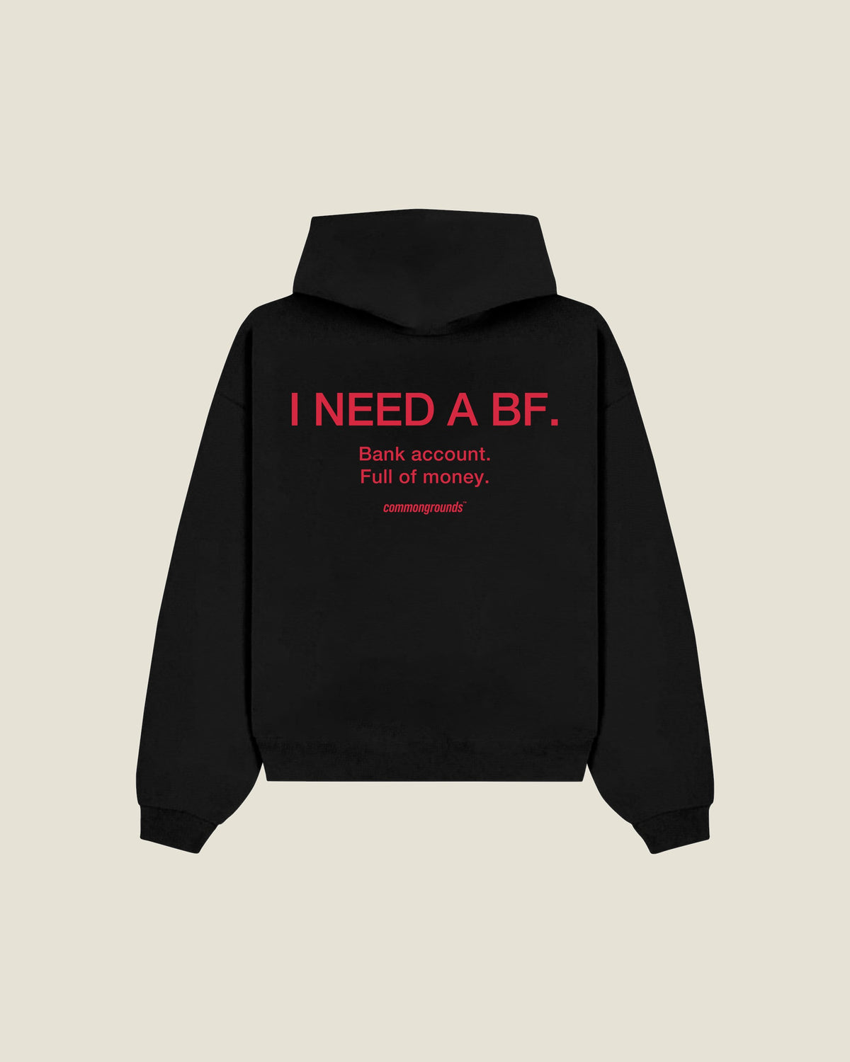 I Need A Bf. Bank Account. Full Of Money Hoodie in black, back print