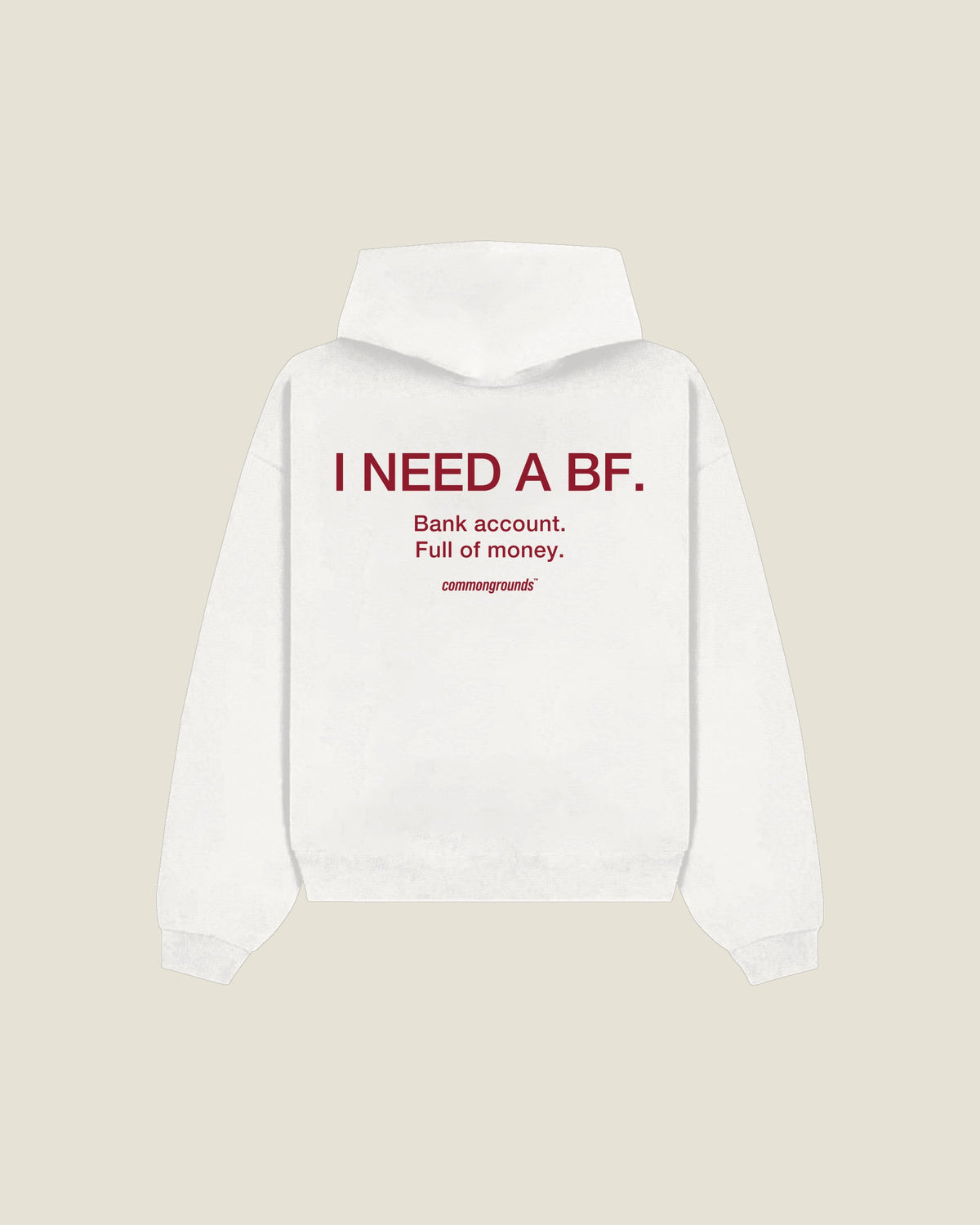 I Need A Bf. Bank Account. Full Of Money Hoodie in white, back print