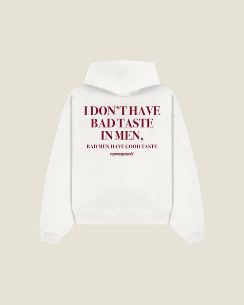 I Don't Have Bad Taste In Men, Bad Men Have Good Taste Hoodie in white, back print