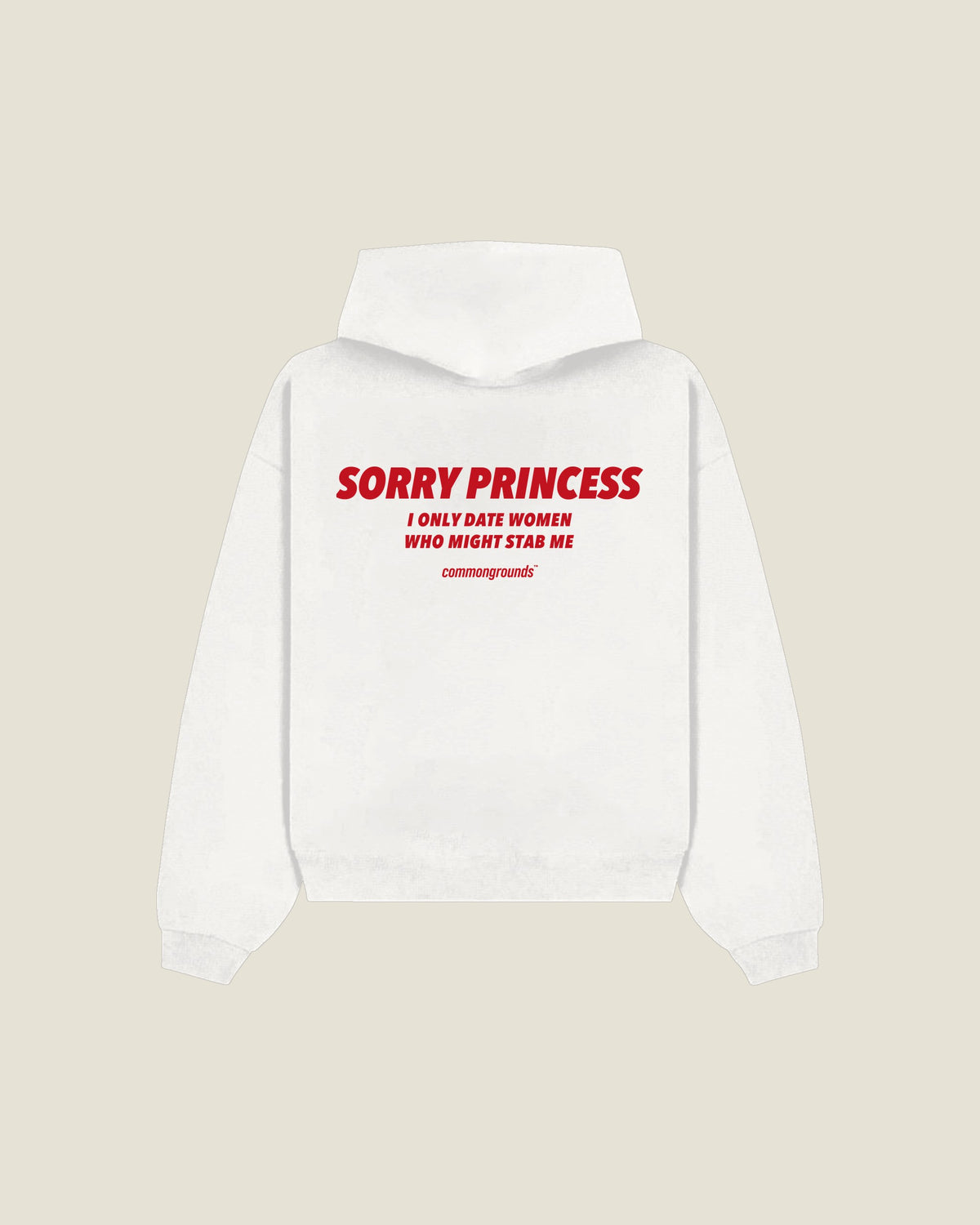 Sorry Princess I Only Date Women Who Might Stab Me Hoodie in white, back print