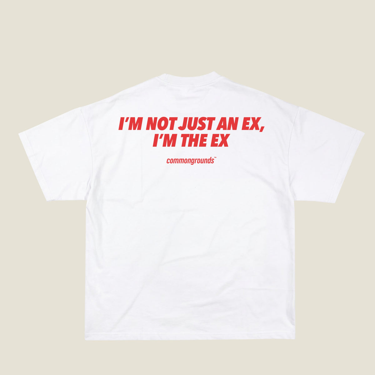 I'M NOT JUST AN EX, I'M THE EX Tee in white, back print