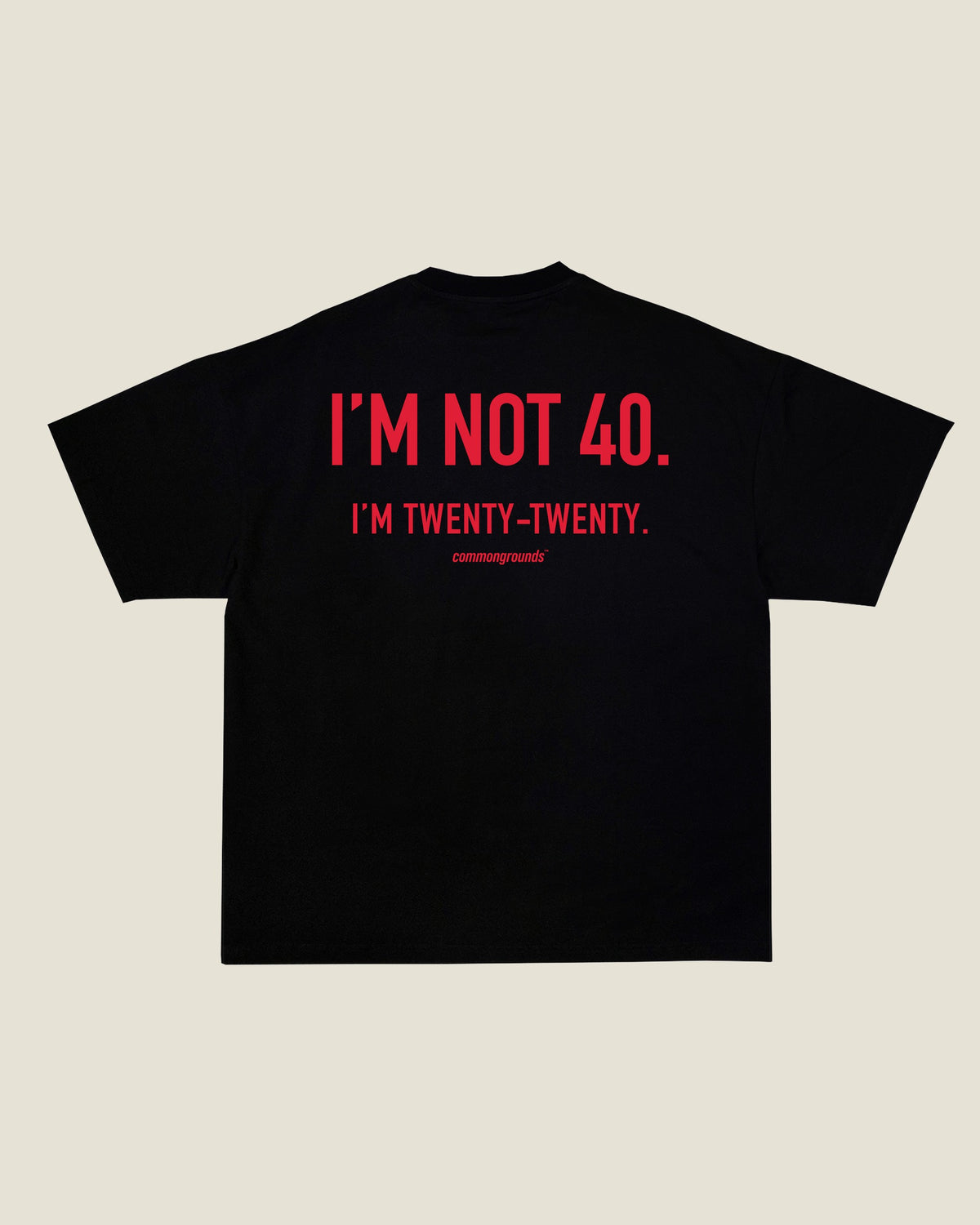 I'M NOT 40. I'M TWENTY-TWENTY Tee in black, back print