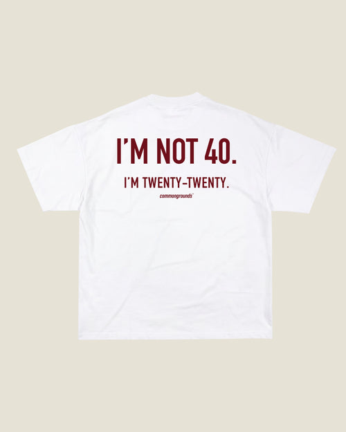 I'M NOT 40. I'M TWENTY-TWENTY Tee in white, back print