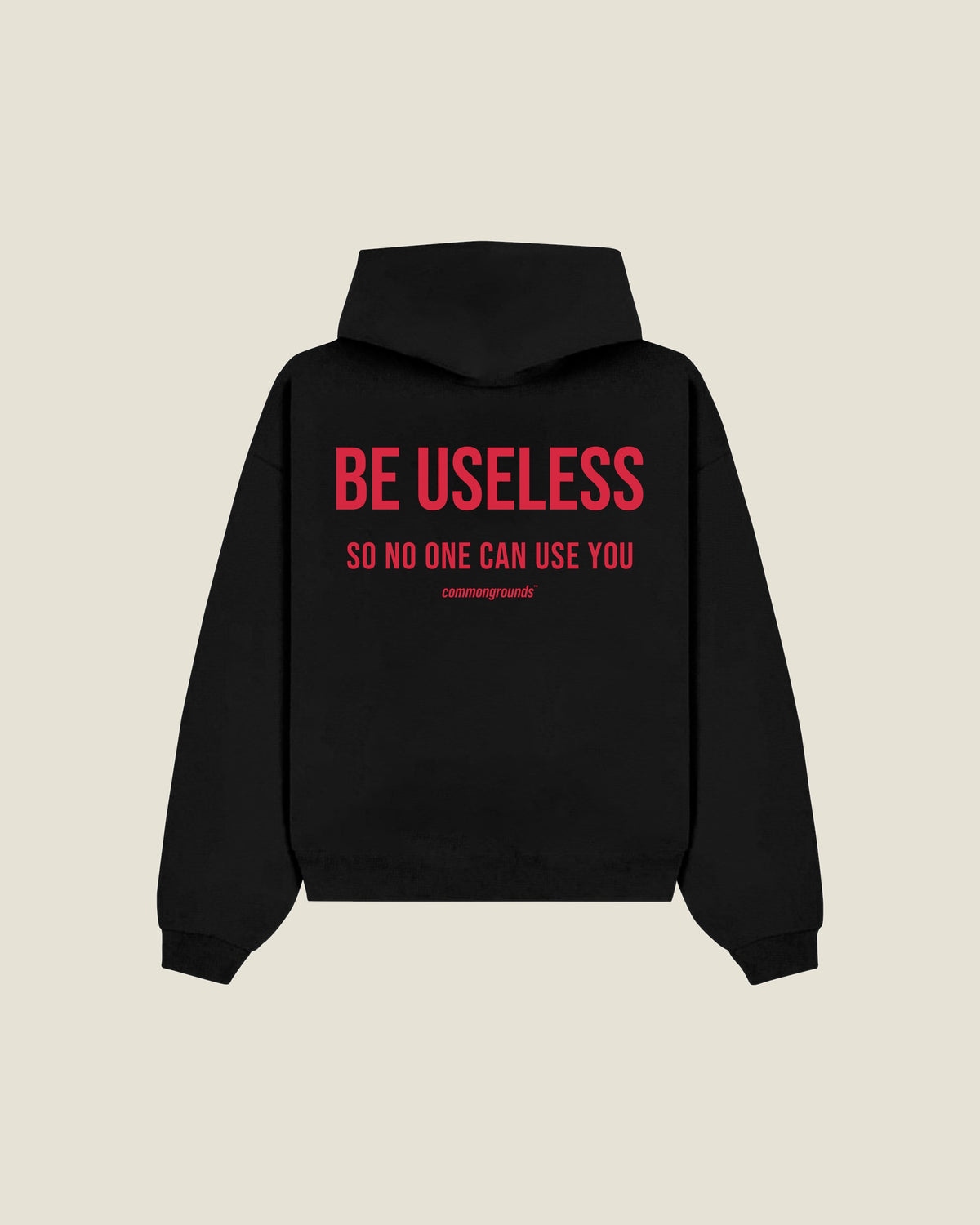 Be Useless So No One Can Use You Hoodie in black, back print