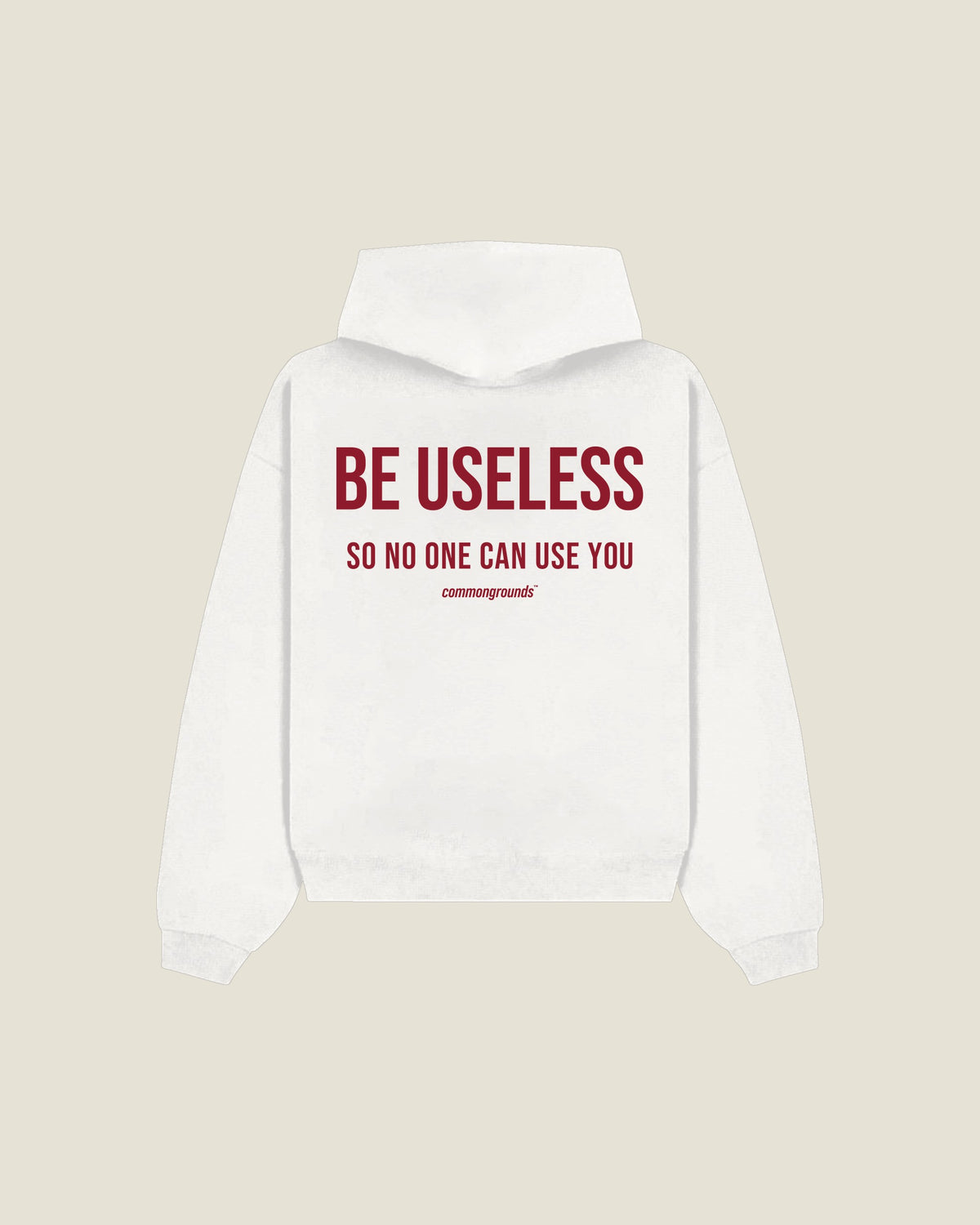 Be Useless So No One Can Use You Hoodie in white, back print