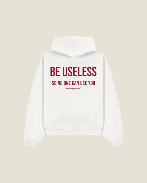 Be Useless So No One Can Use You Hoodie in white, back print