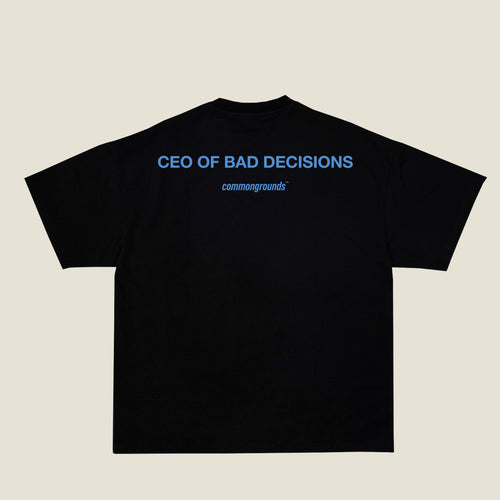 CEO OF BAD DECISIONS Tee in black, back print