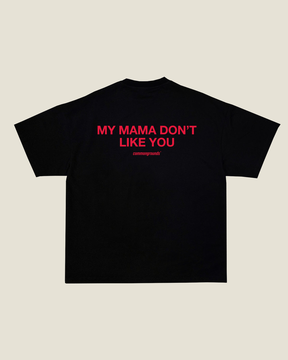 MY MAMA DON'T LIKE YOU Tee in black, back print