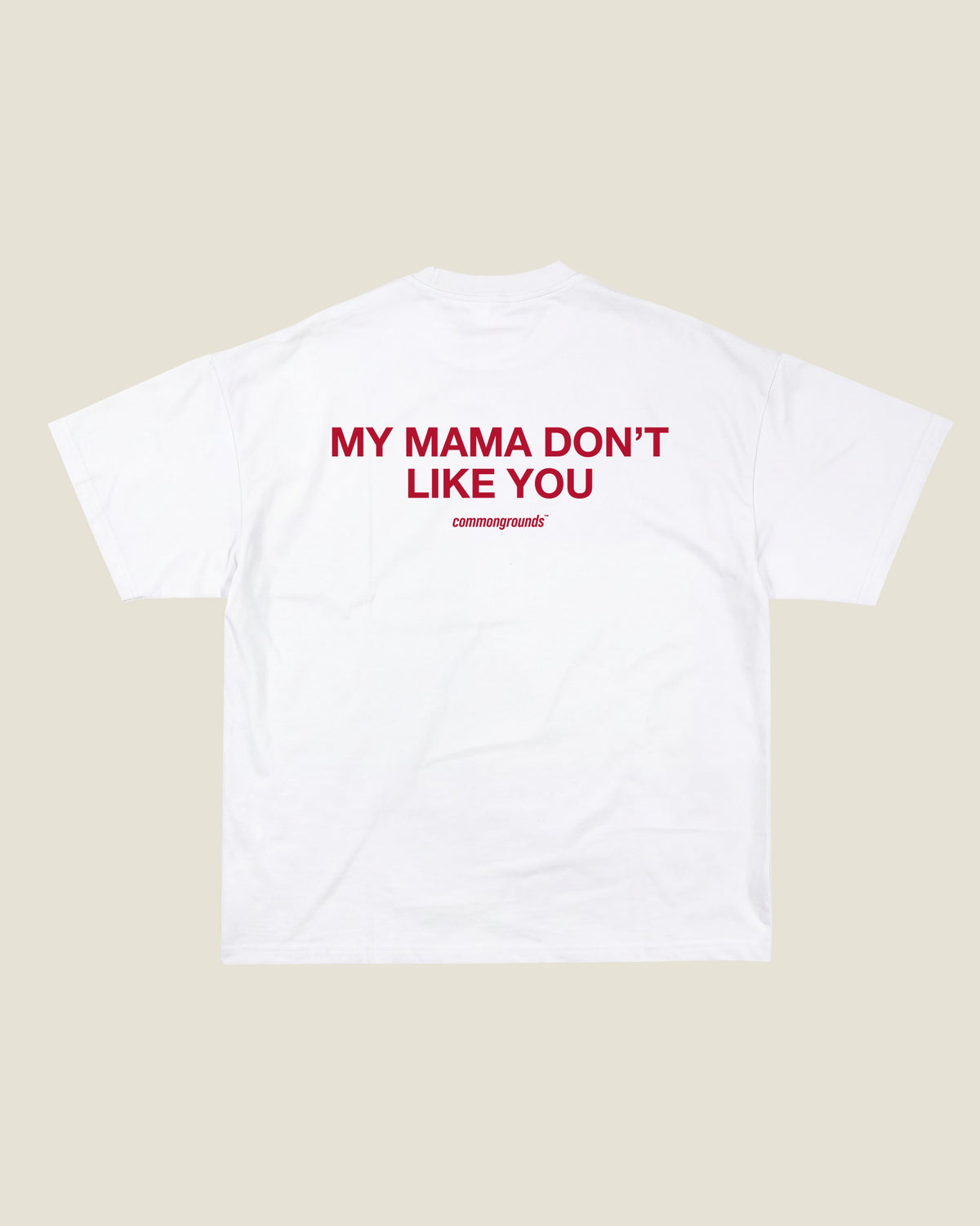 MY MAMA DON'T LIKE YOU Tee in white, back print