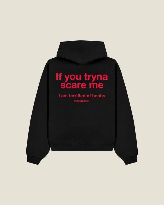 If You Tryna Scare Me I Am Terrified Of Boobs Hoodie