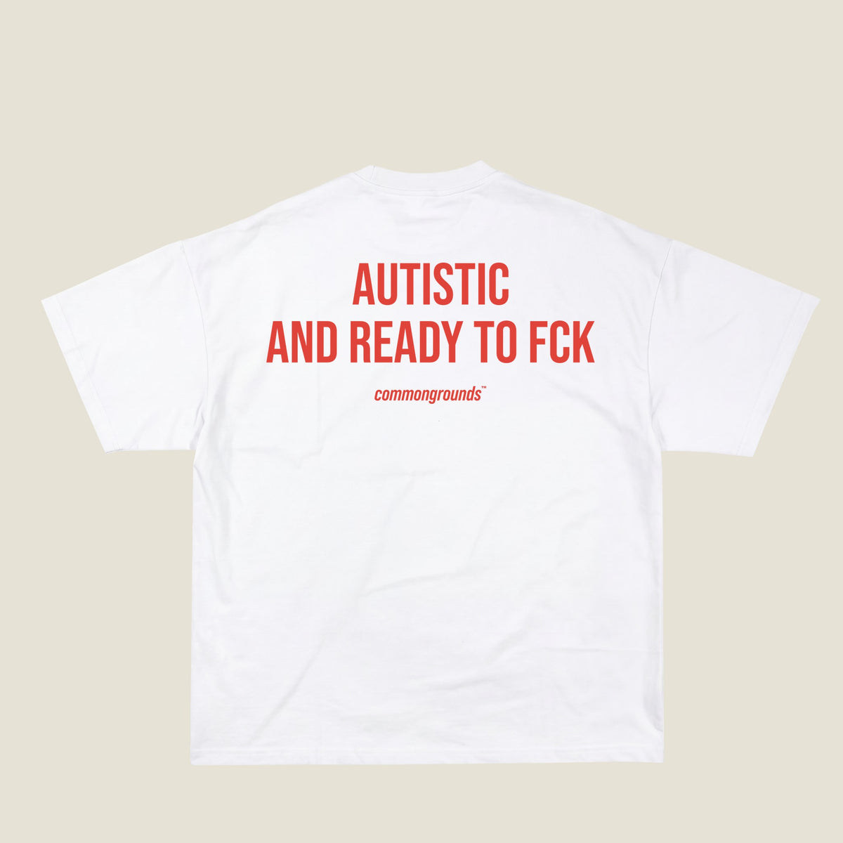 AUTISTIC AND READY TO FCK Tee in white, back print