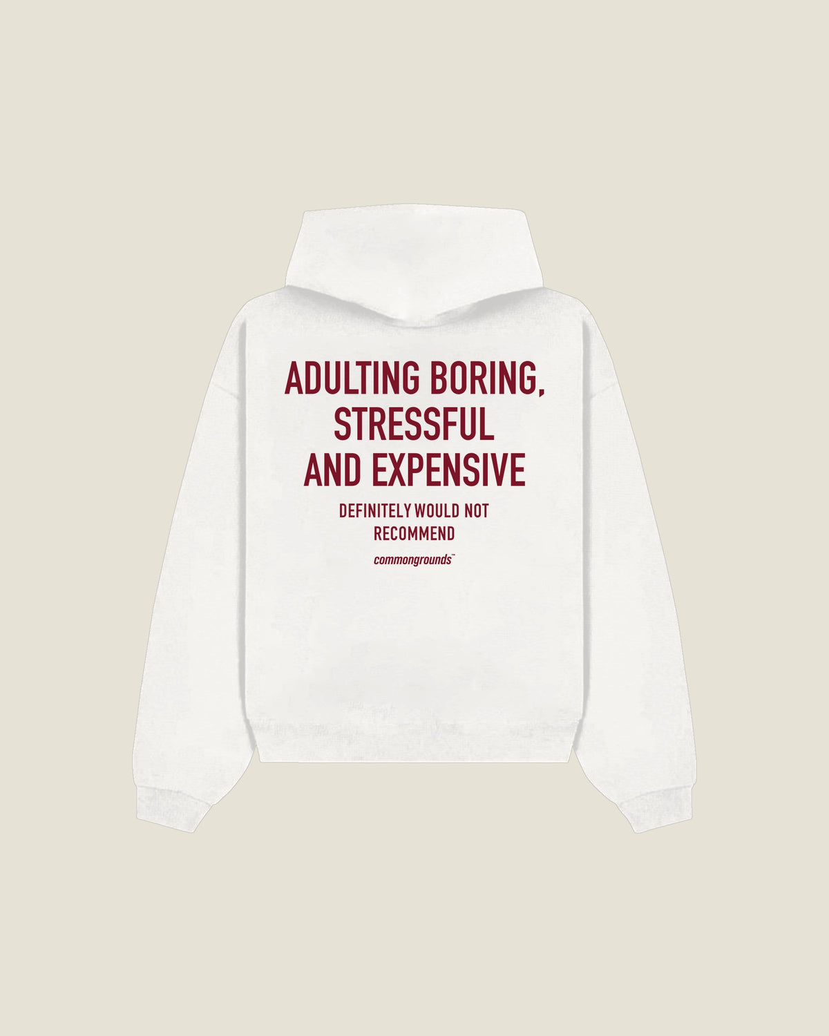 Adulting Boring, Stressful And Expensive Definitely Would Not Recommend Hoodie in white, back print
