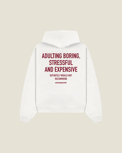 Adulting Boring, Stressful And Expensive Definitely Would Not Recommend Hoodie in white, back print