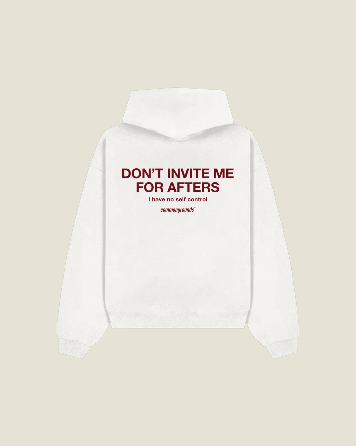 Don't Invite Me For Afters I Have No Self Control Hoodie in white, back print