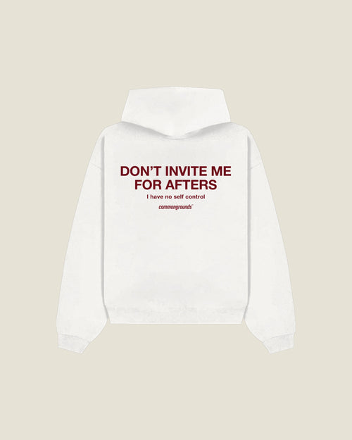 Don't Invite Me For Afters I Have No Self Control Hoodie in white, back print