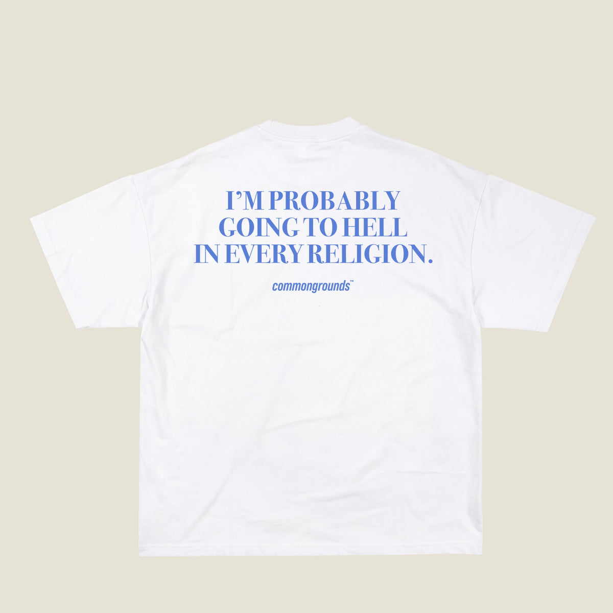 I'M PROBABLY GOING TO HELL IN EVERY RELIGION Tee in white, back print