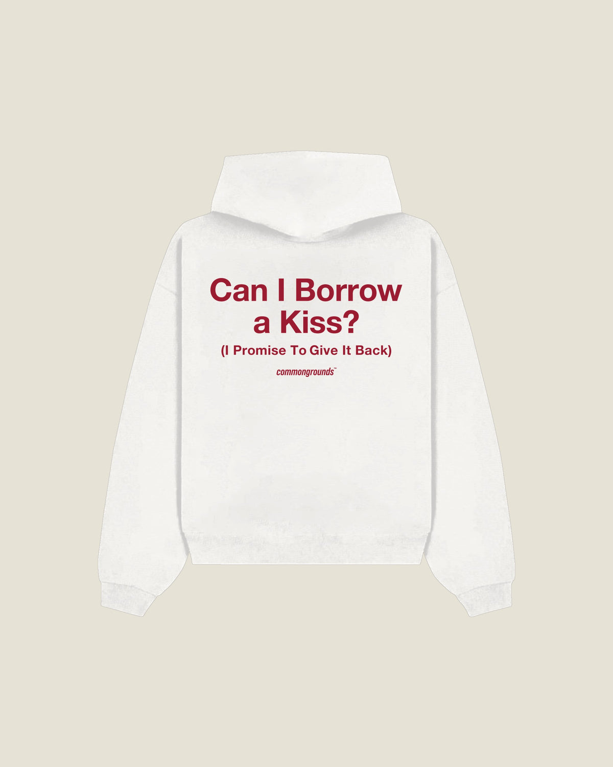 Can I Borrow A Kiss? (i Promise To Give It Back) Hoodie in white, back print