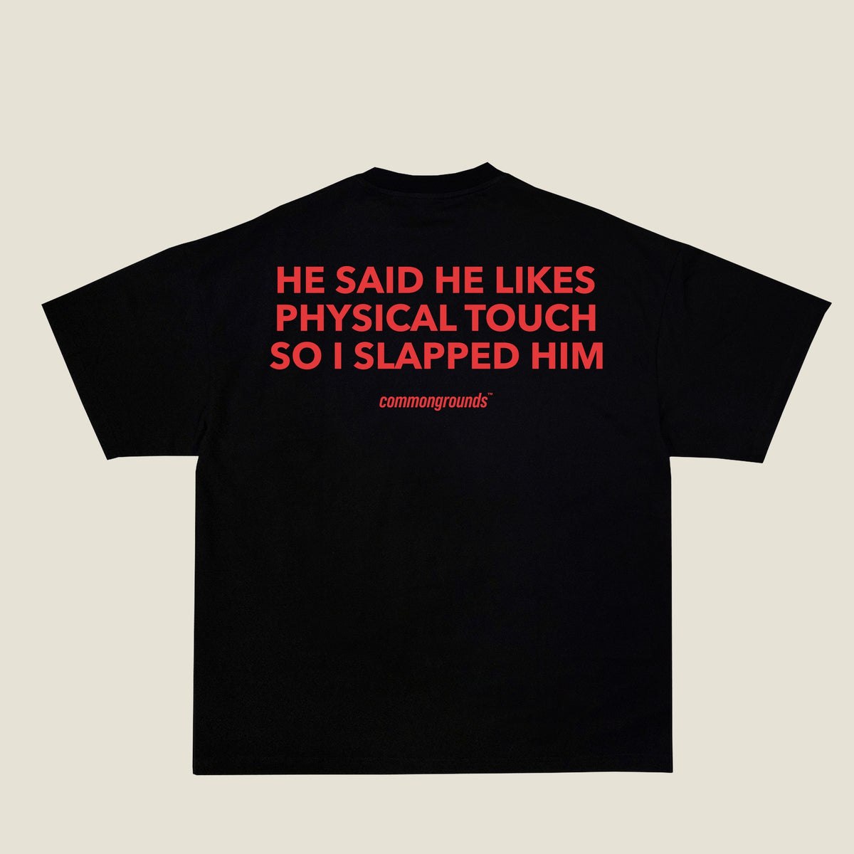 HE SAID HE LIKES PHYSICAL TOUCH SO I SLAPPED HIM Tee in black, back print
