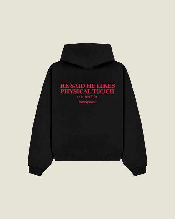 He Said He Likes Physical Touch So I Slapped Him Hoodie