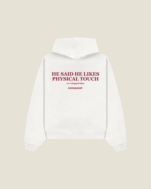 He Said He Likes Physical Touch So I Slapped Him Hoodie in white, back print