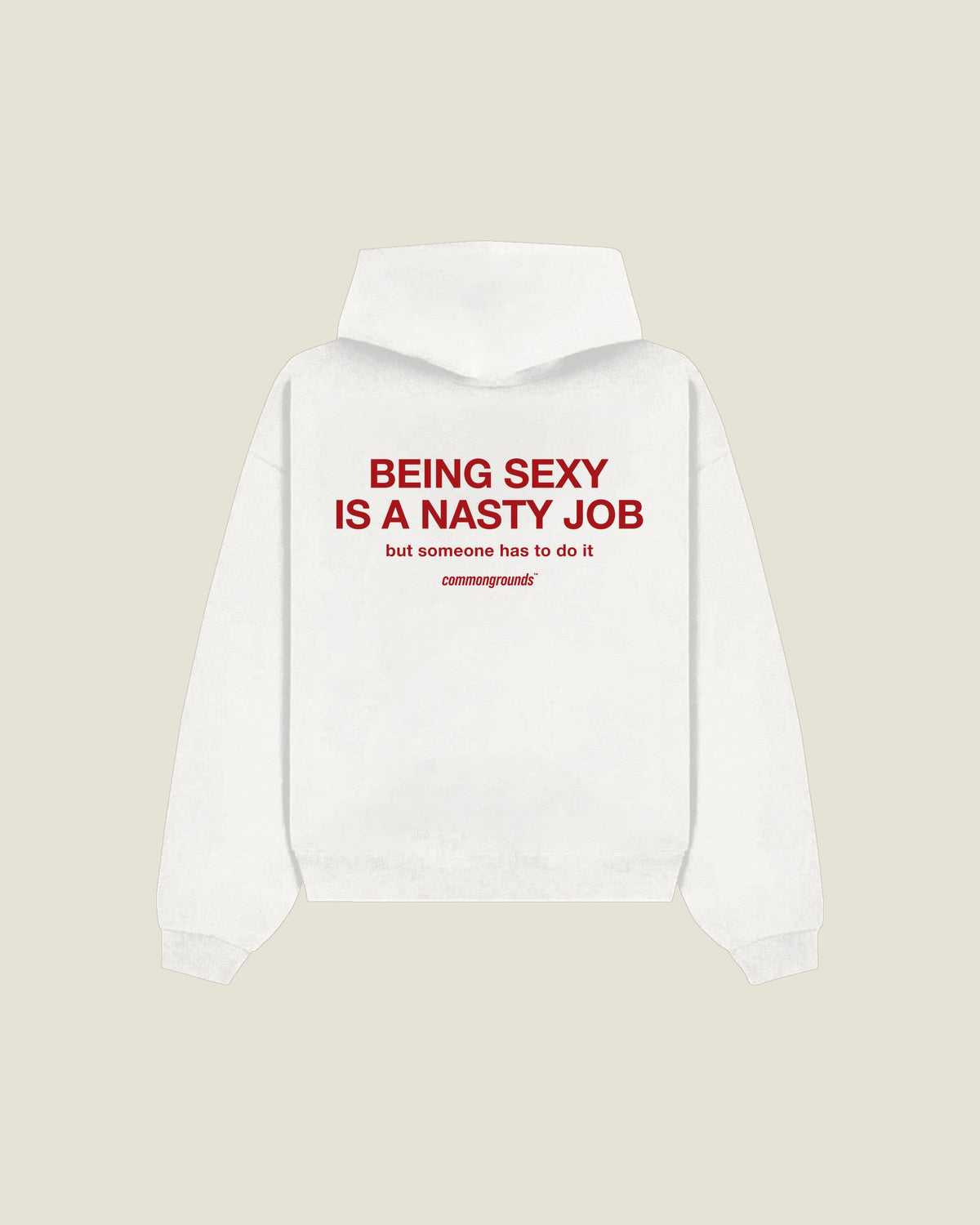 Being Sexy Is A Nasty Job But Someone Has To Do It Hoodie in white, back print