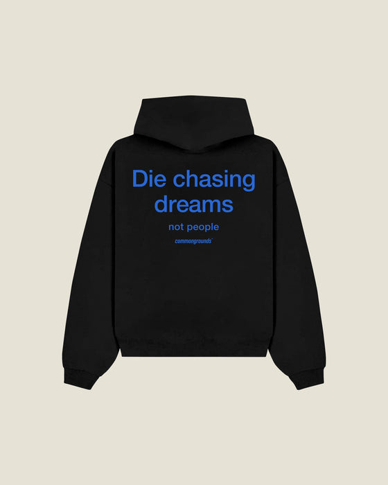 Die Chasing Dreams Not People Hoodie