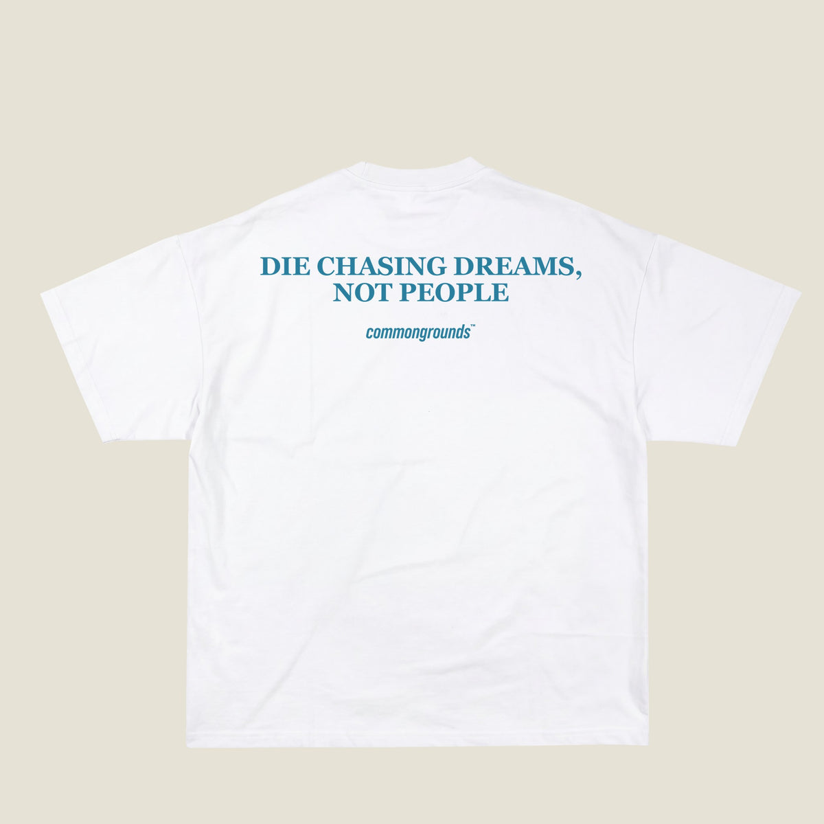 DIE CHASING DREAMS, NOT PEOPLE Tee in white, back print