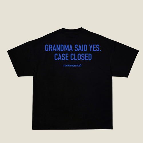 GRANDMA SAID YES. CASE CLOSED Tee in black, back print