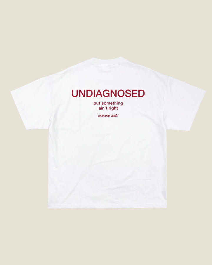 UNDIAGNOSED BUT SOMETHING AIN'T RIGHT Tee