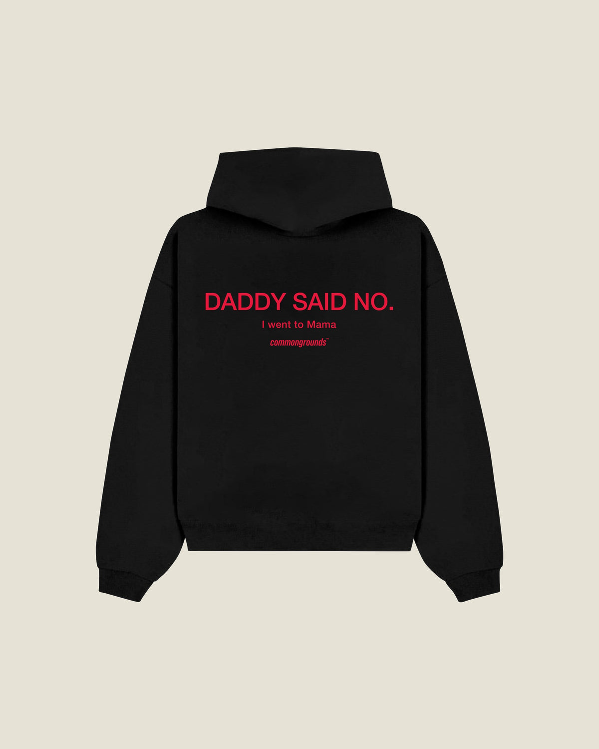 Daddy Said No. I Went To Mama Hoodie in black, back print