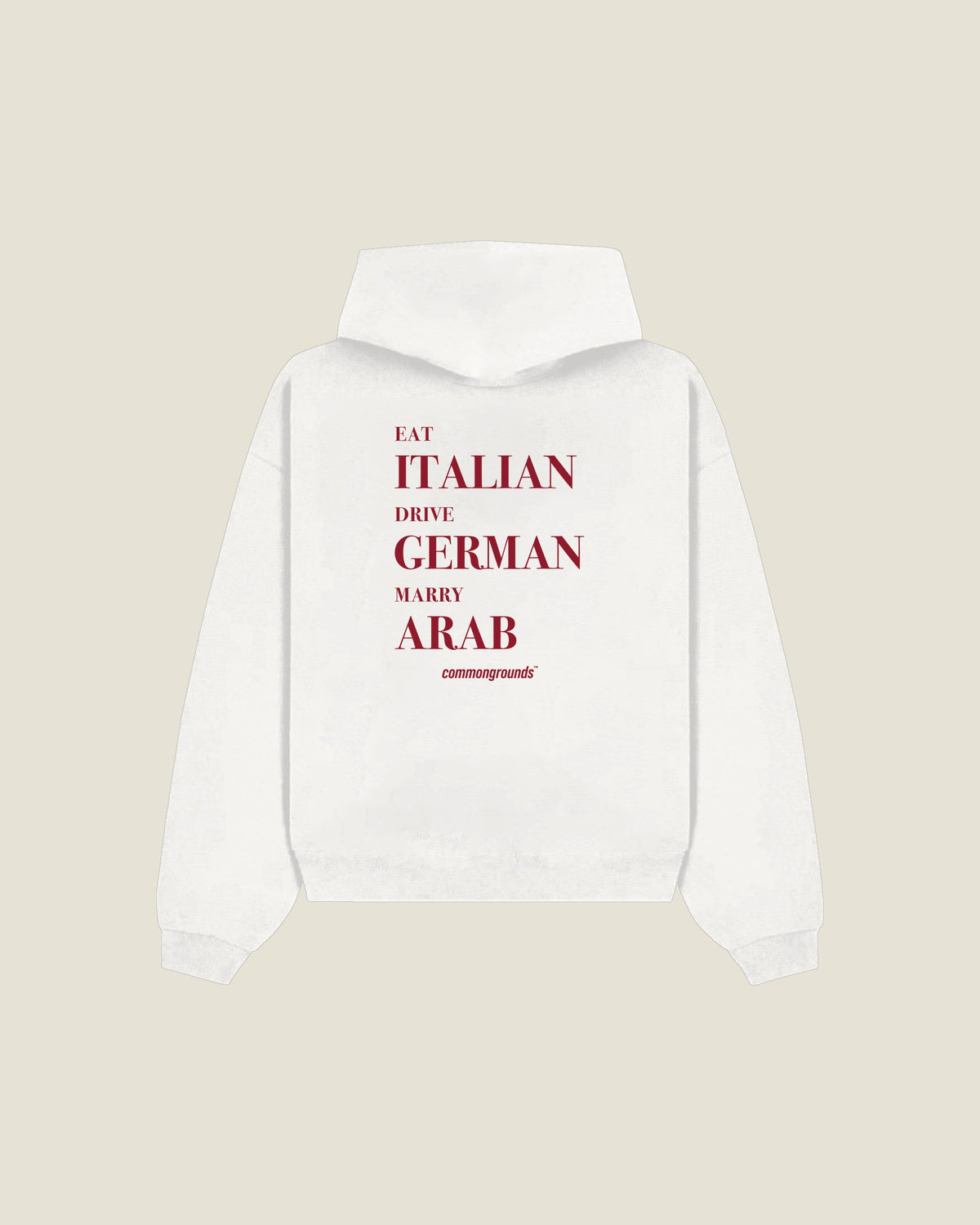 Eat Italian Drive German Marry Arab Hoodie in white, back print