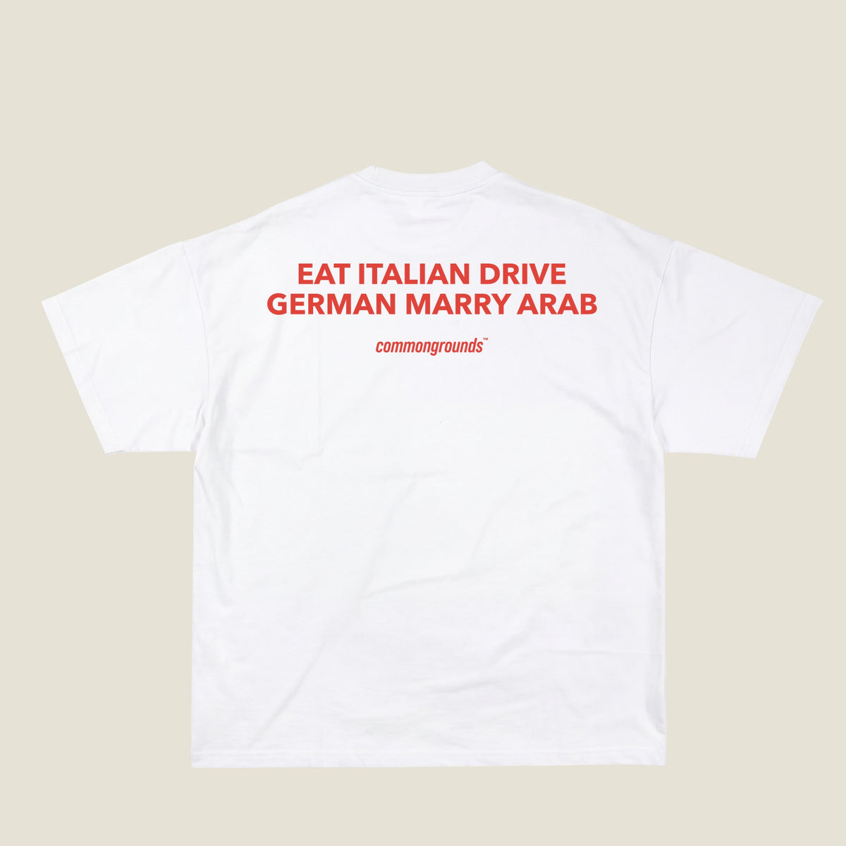 EAT ITALIAN DRIVE GERMAN MARRY ARAB Tee in white, back print
