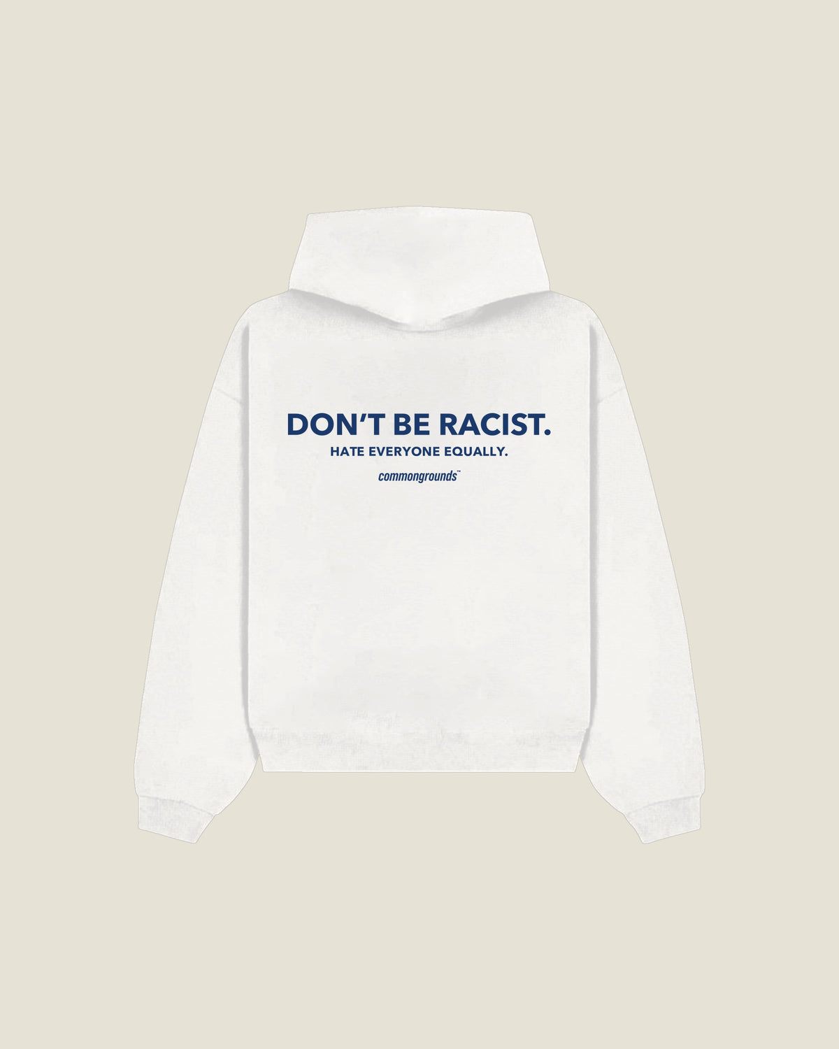 Don't Be Racist. Hate Everyone Equally Hoodie in white, back print