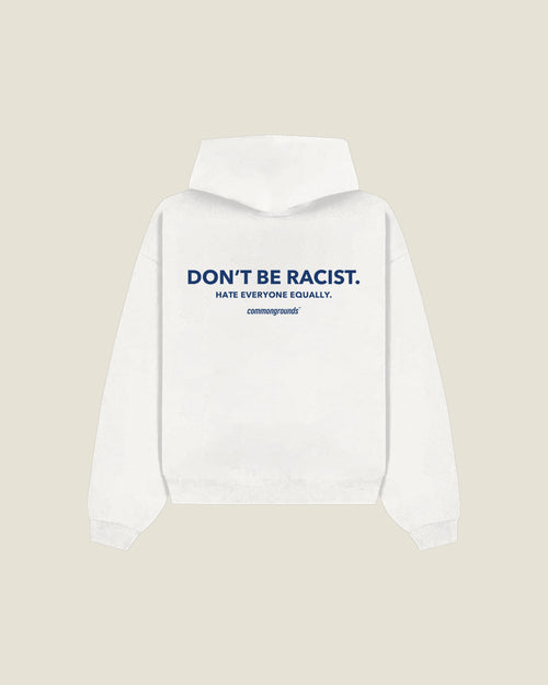Don't Be Racist. Hate Everyone Equally Hoodie in white, back print