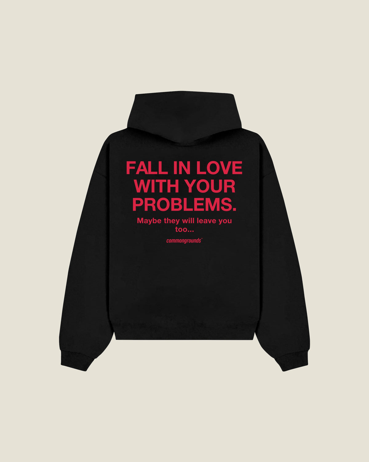 Fall In Love With Your Problems. Maybe They Will Leave You Too Hoodie in black, back print