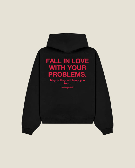 Fall In Love With Your Problems. Maybe They Will Leave You Too Hoodie