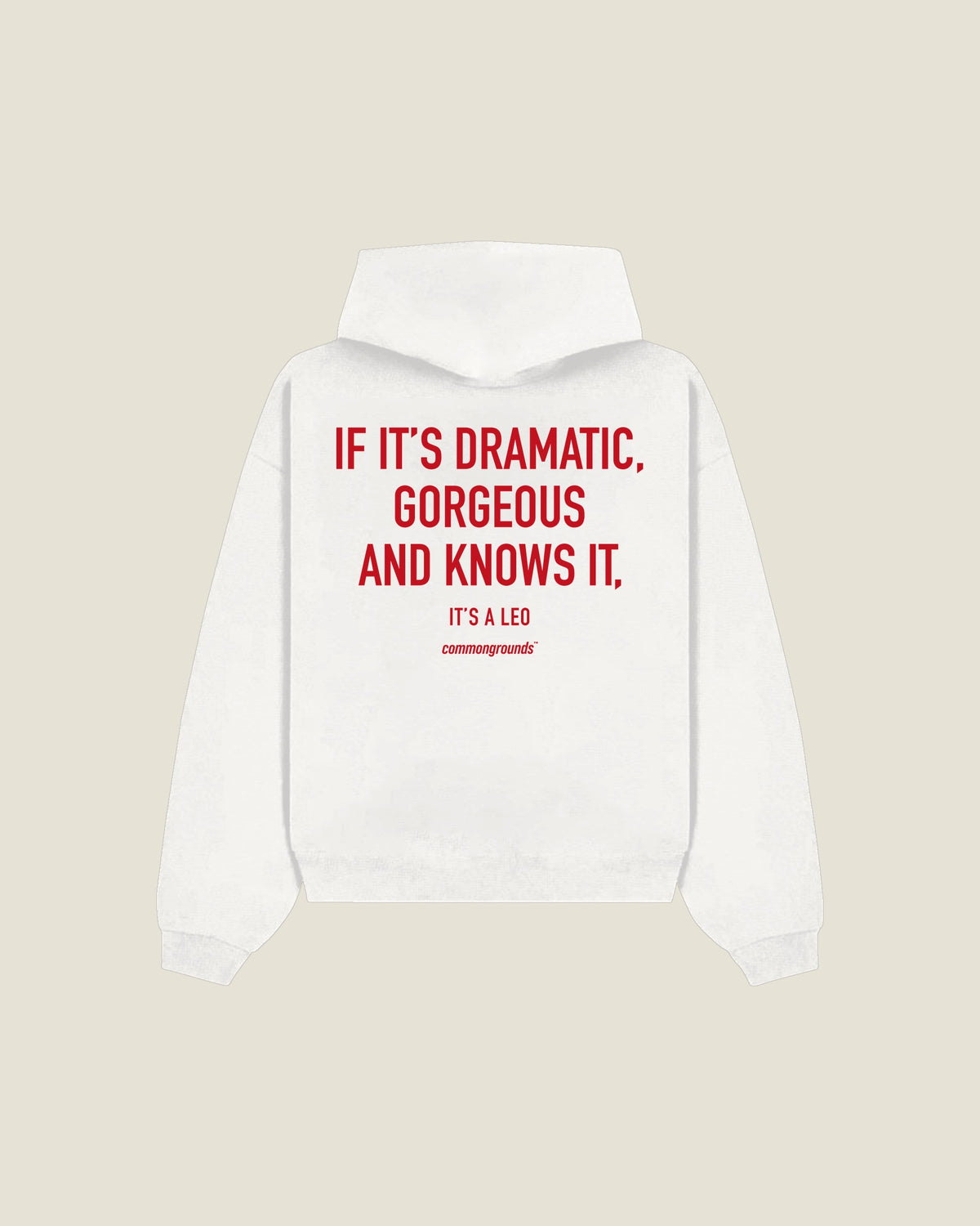 If It's Dramatic, Gorgeous And Knows It, It's A Leo Hoodie in white, back print