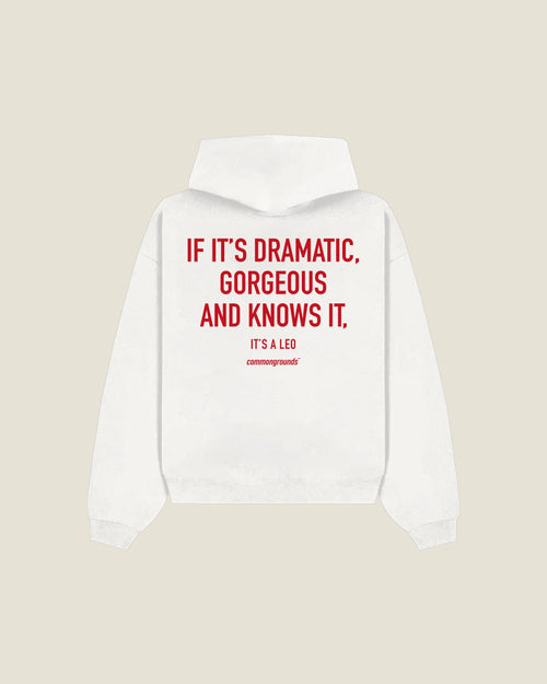 If It's Dramatic, Gorgeous And Knows It, It's A Leo Hoodie in white, back print