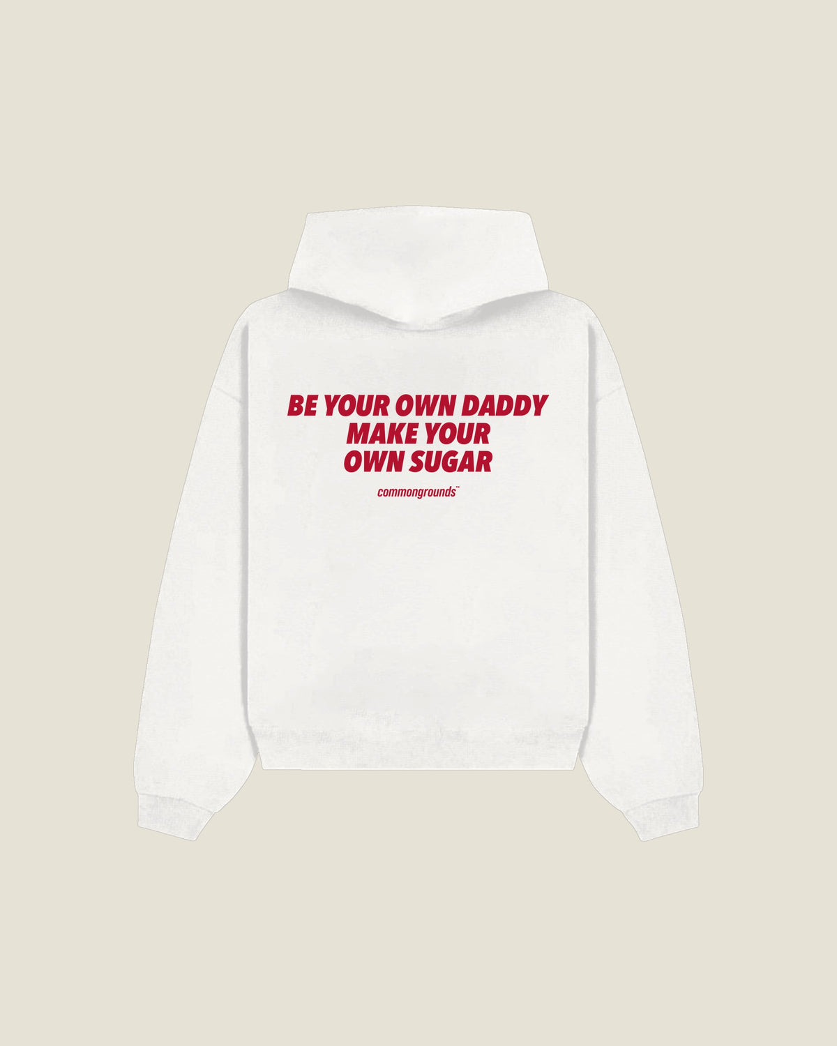 Be Your Own Daddy Make Your Own Sugar Hoodie in white, back print