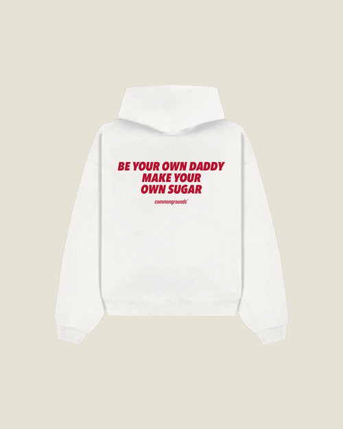 Be Your Own Daddy Make Your Own Sugar Hoodie in white, back print