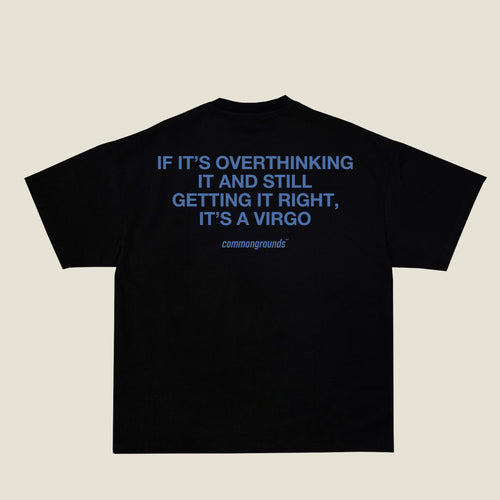 IF IT'S OVERTHINKING IT AND STILL GETTING IT RIGHT, IT'S A VIRGO Tee in black, back print
