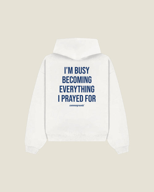 I'm Busy Becoming Everything I Prayed For Hoodie in white, back print