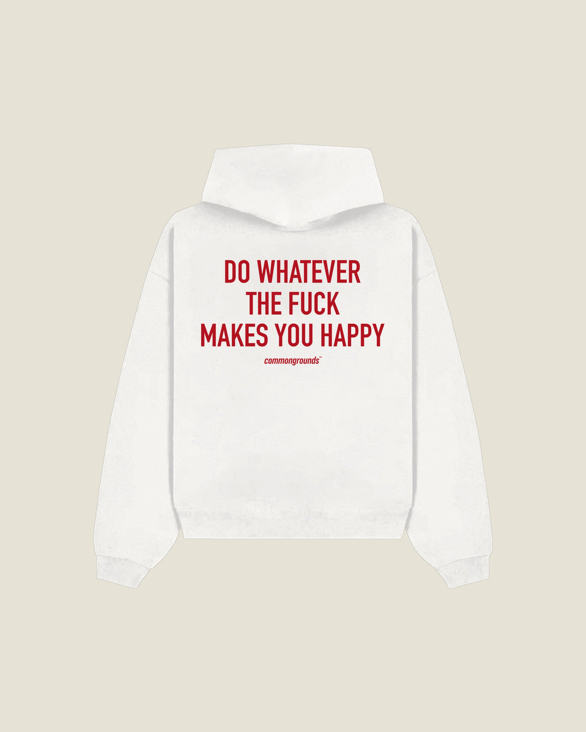 Do Whatever The Fuck Makes You Happy Hoodie in white, back print